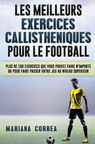 Cover of Les Meilleurs Exercices Callistheniques Pour Le Football