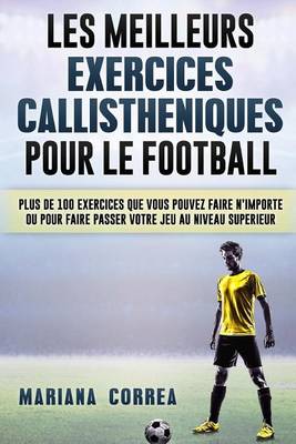 Book cover for Les Meilleurs Exercices Callistheniques Pour Le Football