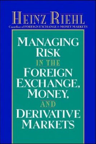 Cover of Managing Risk in the Foreign Exchange, Money and Derivative Markets