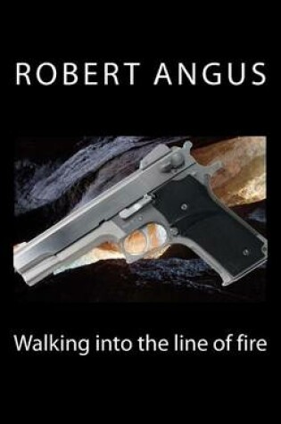 Cover of Walking into the line of fire