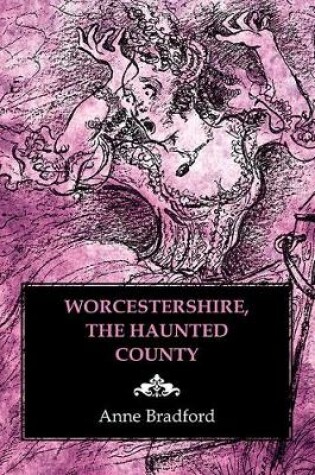 Cover of Worcestershire, the Haunted County