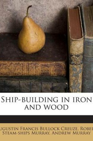 Cover of Ship-Building in Iron and Wood