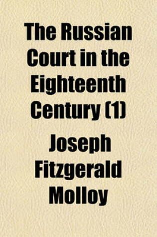 Cover of The Russian Court in the Eighteenth Century (Volume 1)