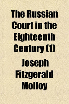 Book cover for The Russian Court in the Eighteenth Century (Volume 1)