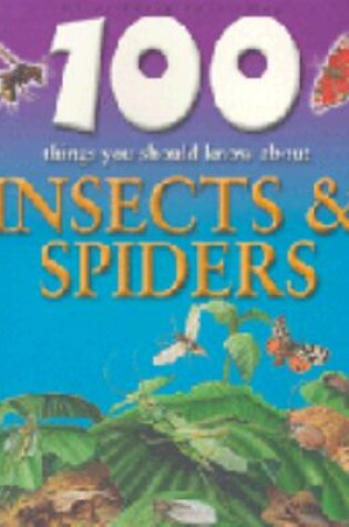 Cover of 100 Things You Should Know About Insects and Spiders