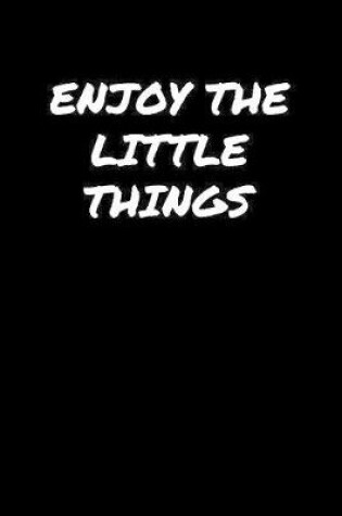 Cover of Enjoy The Little Things