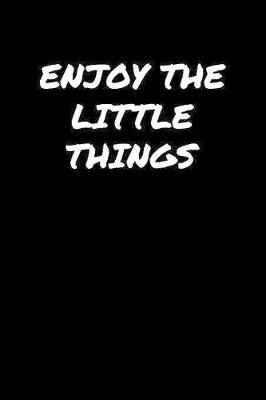 Book cover for Enjoy The Little Things