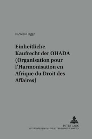 Cover of Das Einheitliche Kaufrecht Der Ohada (Organisation Pour l'Harmonisation En Afrique Du Droit Des Affaires)