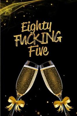 Book cover for Eighty Fucking Five