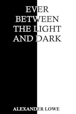 Cover of Ever Between the Light and Dark
