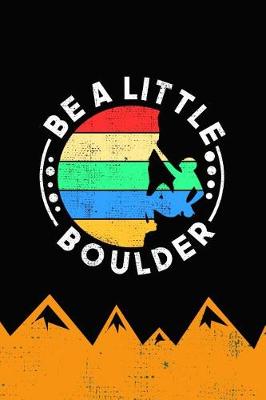Book cover for Be a Little Boulder