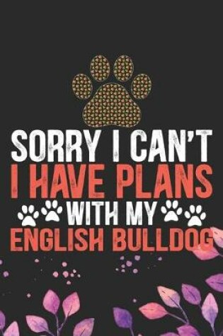 Cover of Sorry I Can't I Have Plans with My English Bulldog