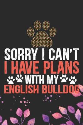 Book cover for Sorry I Can't I Have Plans with My English Bulldog