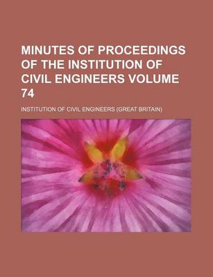 Book cover for Minutes of Proceedings of the Institution of Civil Engineers Volume 74