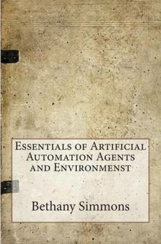 Cover of Essentials of Artificial Automation Agents and Environmenst