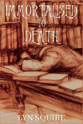 Book cover for Immortalised to Death