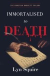 Book cover for Immortalised to Death