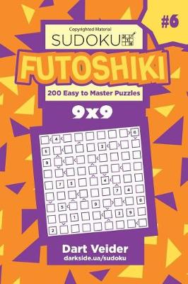Cover of Sudoku Futoshiki - 200 Easy to Master Puzzles 9x9 (Volume 6)