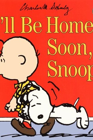 Cover of I'LL be Home Soon, Snoopy