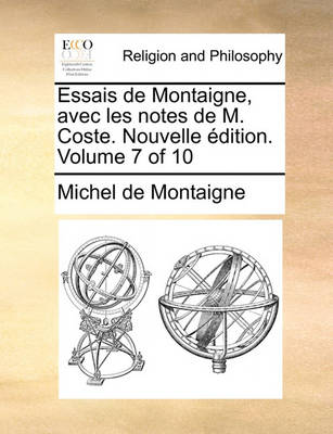 Book cover for Essais de Montaigne, Avec Les Notes de M. Coste. Nouvelle Edition. Volume 7 of 10