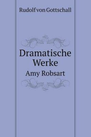 Cover of Dramatische Werke Amy Robsart