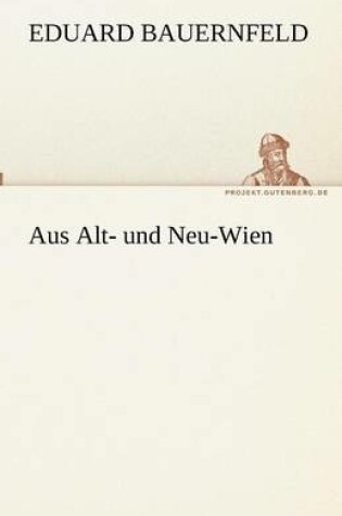 Cover of Aus Alt- und Neu-Wien