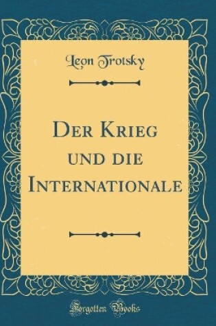 Cover of Der Krieg Und Die Internationale (Classic Reprint)