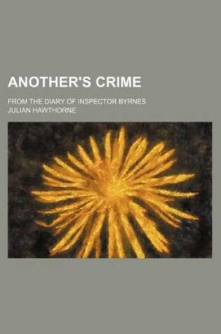 Cover of Another's Crime; From the Diary of Inspector Byrnes