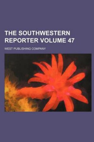 Cover of The Southwestern Reporter Volume 47