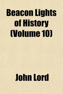 Book cover for Beacon Lights of History (Volume 10)