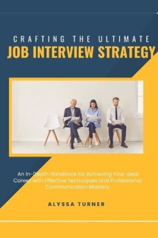 Cover of Crafting the Ultimate Job Interview Strategy