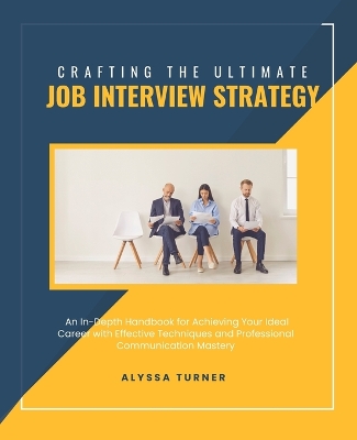 Book cover for Crafting the Ultimate Job Interview Strategy