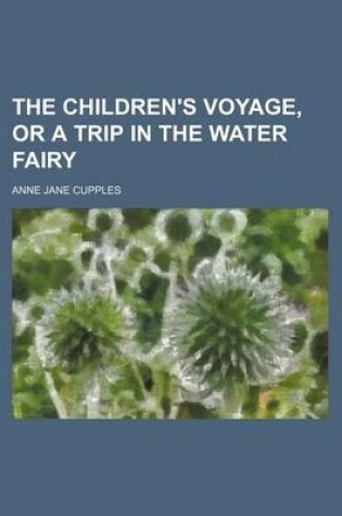 Cover of The Children's Voyage, or a Trip in the Water Fairy