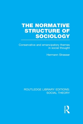 Cover of The Normative Structure of Sociology (RLE Social Theory)