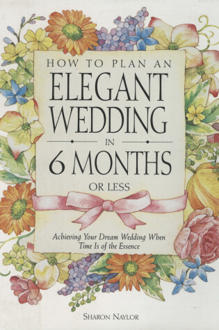 Cover of How to Plan an Elegant Wedding in 6 Months or Less