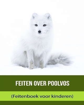 Book cover for Feiten over Poolvos (Feitenboek voor kinderen)