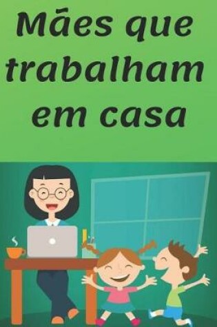 Cover of Maes que Ttrabalham em Casa