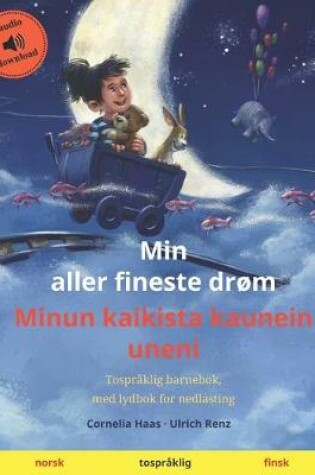 Cover of Min aller fineste drom - Minun kaikista kaunein uneni (norsk - finsk)