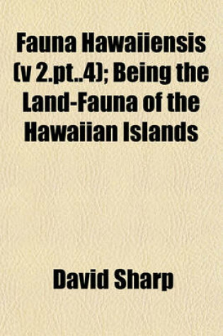 Cover of Fauna Hawaiiensis (V 2.PT..4); Being the Land-Fauna of the Hawaiian Islands