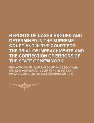 Book cover for Reports of Cases Argued and Determined in the Supreme Court and in the Court for the Trial of Impeachments and the Correction of Errors of the State O