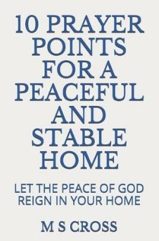 Cover of 10 Prayer Points for a Peaceful and Stable Home