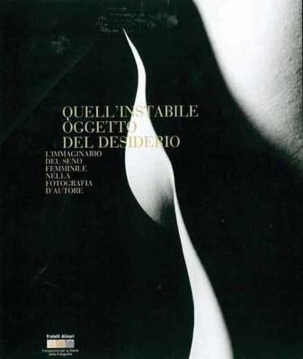 Book cover for That Unstable Object of Desire: Images of the Female Breast in Auteur Photographs