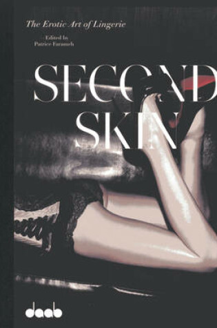 Cover of Second Skin: the Erotic Art of Lingerie