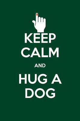 Book cover for Keep Calm and Hug a Dog