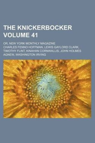 Cover of The Knickerbocker Volume 41; Or, New York Monthly Magazine