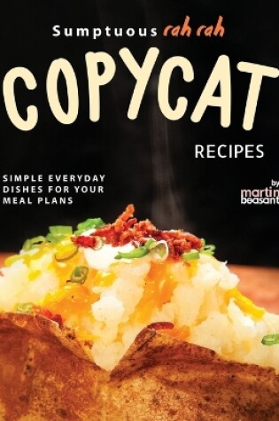 Cover of Sumptuous Rah Rah Copycat Recipes