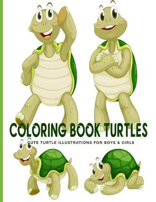 Book cover for Coloring Book Turtles Cute Turtle Illustrations For Boys & Girls