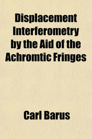 Cover of Displacement Interferometry by the Aid of the Achromtic Fringes