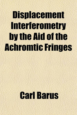 Book cover for Displacement Interferometry by the Aid of the Achromtic Fringes