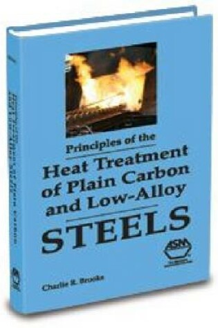 Cover of Principles of the Heat Treatment Plain Carbon and Alloy Steels